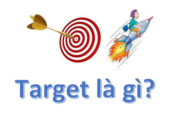 Target là gì? Chạy target, Thưởng target là gì?