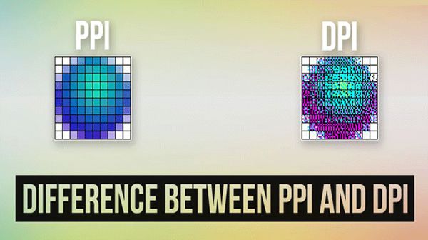 Sự khác biệt giữa PPI và DPI là gì?