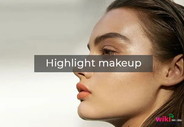 Highlight là gì? Highlight makeup là gì?