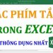 Các phím tắt thông dụng trong excel hỗ trợ thao tác nhanh chóng nhất 30 Các phím tắt thông dụng trong excel